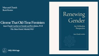 Gimme That Old-Time Feminism: Jean-Claude Larchet on Gender and Revolution (II)