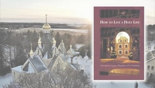 Review: "How To Live a Holy Life" by Met. Gregory (Postnikov) of St. Petersburg