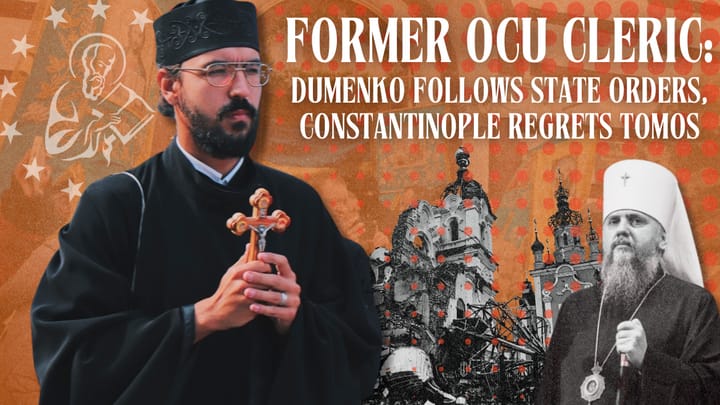 EXCLUSIVE: Former OCU Cleric Says Dumenko Follows State Orders, Constantinople Regrets Tomos