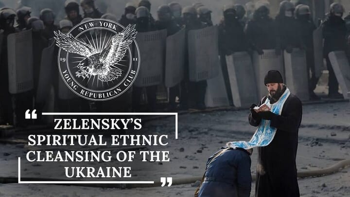 New York Young Republicans Release Statement Condemning "Zelensky's Spiritual Ethnic Cleansing of Ukraine."