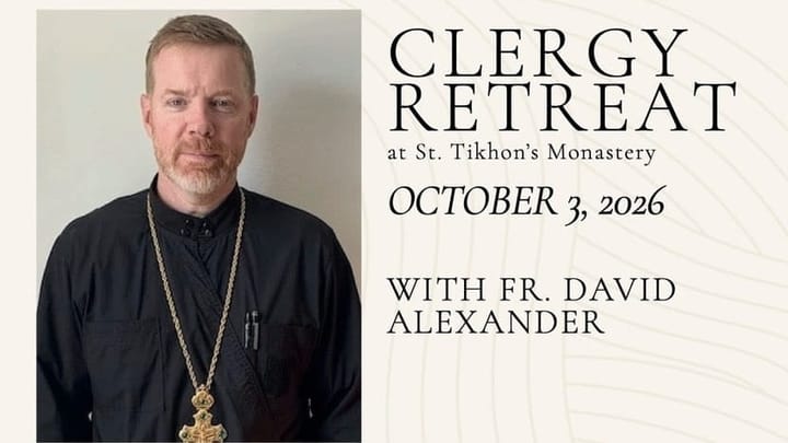 Clergy retreat at St. Tikhon’s Monastery with Fr. David Alexander, October 3, 2026