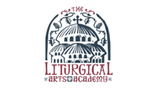The Liturgical Arts Academy Announces 2025 Schedule
