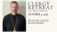 St. Tikhon’s Monastery to Host Clergy Retreat in October